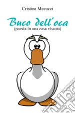 Buca dell'oca (poesia in una casa vissuta) libro