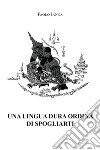 Una lingua dura ordina di spogliarti libro di Ianna Paolo