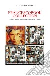 Francescobook collection: tratti e ritratti di una vita spericolata, beata e amata libro