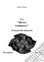 La Divina Commedia in dialetto siciliano. Vol. 1: Inferno, canti I - XV