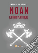 Noan, il principe perduto libro