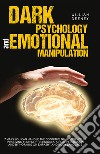 Dark psychology and emotional manipulation libro