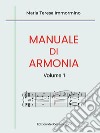 Manuale di armonia. Per le Scuole superiori. Vol. 1 libro