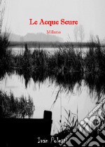 Le acque scure Milano libro