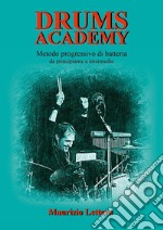 Drums Academy. Metodo progressivo di batteria. Da principiante a intermedio