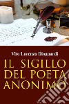 Il sigillo del poeta anonimo libro di Dioguardi Vito Lorenzo
