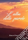 L'alba delle parole libro di Ferro Emilio