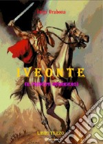 Iveonte (il principe guerriero). Vol. 3 libro