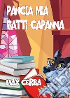 Pancia mia fatti capanna. Una raccolta di racconti raccontosi libro di Cerba Max