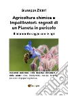 Agricoltura chimica e impollinatori: segnali di un Pianeta in pericolo. Il biomonitoraggio con le api libro