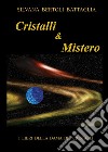 Cristalli & mistero libro di Bertoli Battaglia Silvana