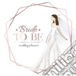 Bride to be. Wedding planner libro