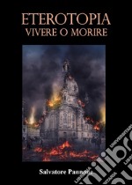 Eterotopia. Vivere o morire libro