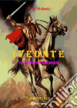 Iveonte (il principe guerriero). Vol. 8