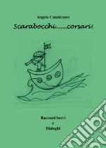 Scarabocchi... corsari! Racconti brevi e dialoghi libro