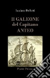 Il galeone del capitano Anteo. Vol. 1 libro di Bellotti Luciano