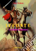 Iveonte (il principe guerriero). Vol. 5 libro