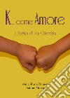 K... come amore. Il sogno di una guerriera libro