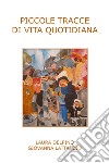 Piccole tracce di vita quotidiana libro