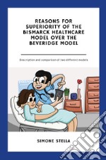 Reasons for superiority of the Bismarck Healthcare Model over the Beveridge Model libro