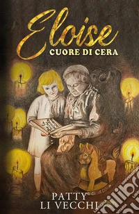 Eloise. Cuore di cera