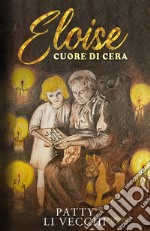 Eloise. Cuore di cera libro