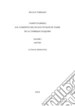 I Santi Evangeli col comento che da scelti passi de' Padri ne fa Tommaso d'Aquino. Vol. 1: Matteo