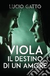 Viola, il destino di un amore libro