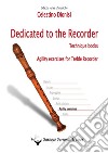 Dedicated to the recorder. Tecnique books. Agility exercises for treble recorder libro di Dionisi Celestino