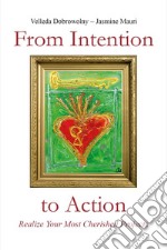 From intention to action: realize your most cherished projects libro