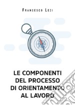 Le componenti del processo di orientamento al lavoro libro