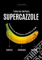 Vegan senza supercazzole libro