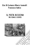 Il poeta in cucina tra ironia e scienza libro