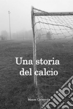 Una storia del calcio