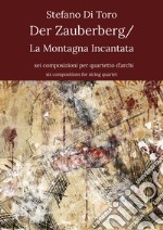 Der Zauberberg-La montagna incantata. Tratto dall'omonimo romanzo di Thomas Mann. Ediz. italiana e inglese libro