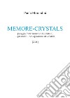 Memore-crystals. (Viaggio fra le «memorie» dei cristalli)... per neofili - neo-appassionati dei cristalli libro