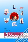 Il bugiardo patologico. Come riconoscerlo e difendersi libro di Andreozzi Lina