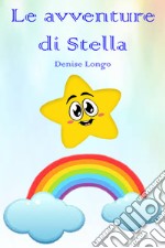 Le avventure di Stella. Ediz. illustrata libro