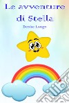 Le avventure di Stella. Ediz. illustrata libro di Longo Denise