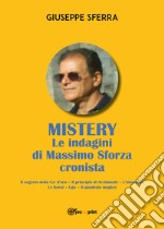 Mistery. Le indagini di Massimo Sforza cronista libro