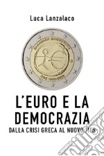 L'euro e la democrazia. Dalla crisi greca al nuovo Mes libro