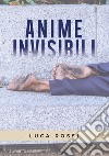 Anime invisibili libro di Rossi Luca