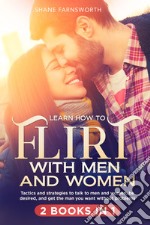 Learn how to flirt with men and women (2 books in 1) libro