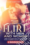 Learn how to flirt with men and women (2 books in 1) libro