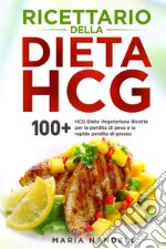 Ricettario della dieta HCG. 100+ HCG diete vegetariane ricette per la perdita di peso e la rapida perdita di grasso libro