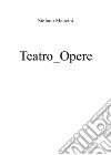 Teatro_Opere libro di Mancini Stefano