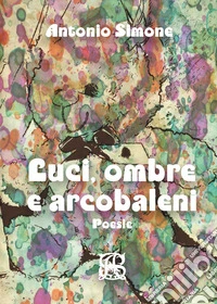 Luci, ombre e arcobaleni