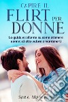 Capire il flirt per le donne. La guida eccellente su come ottenere uomini di alto valore e mantenerli libro di Manchese Sara