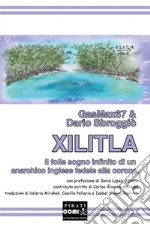 Xilitla. Il folle sogno infinito di un anarchico inglese fedele alla corona