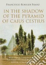 In the shadow of the Pyramid of Caius Cestius libro